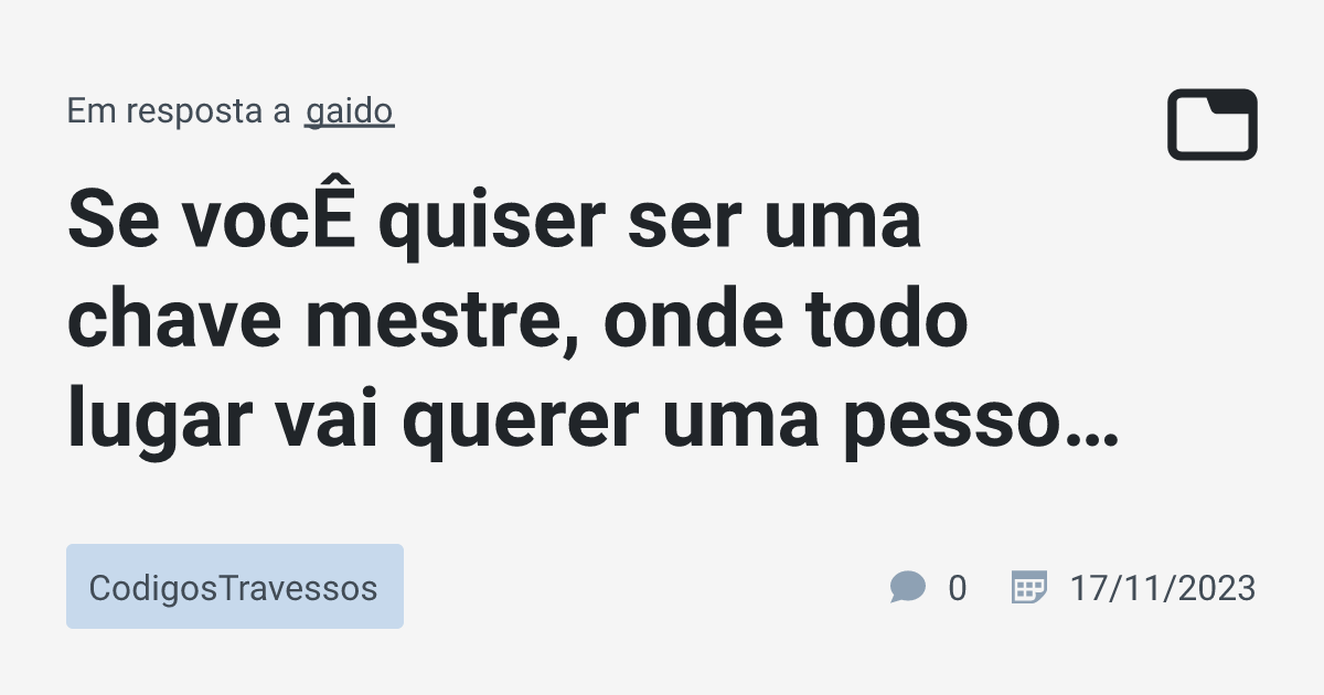 Se Voc Quiser Ser Uma Chave Mestre Onde Todo Lugar Vai Querer Uma