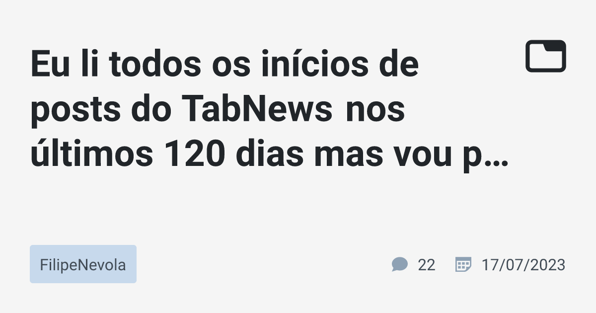 Eu Li Todos Os In Cios De Posts Do Tabnews Nos Ltimos Dias Mas Vou