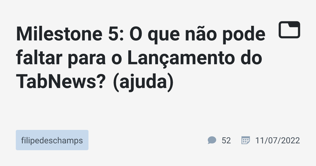 Milestone 5 O que não pode faltar para o Lançamento do TabNews ajuda