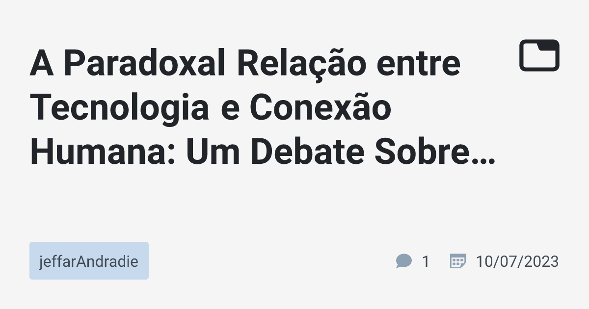 A Paradoxal Rela O Entre Tecnologia E Conex O Humana Um Debate Sobre