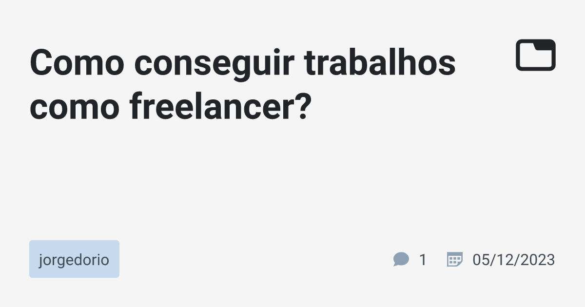 Como Conseguir Trabalhos Como Freelancer Jorgedorio TabNews