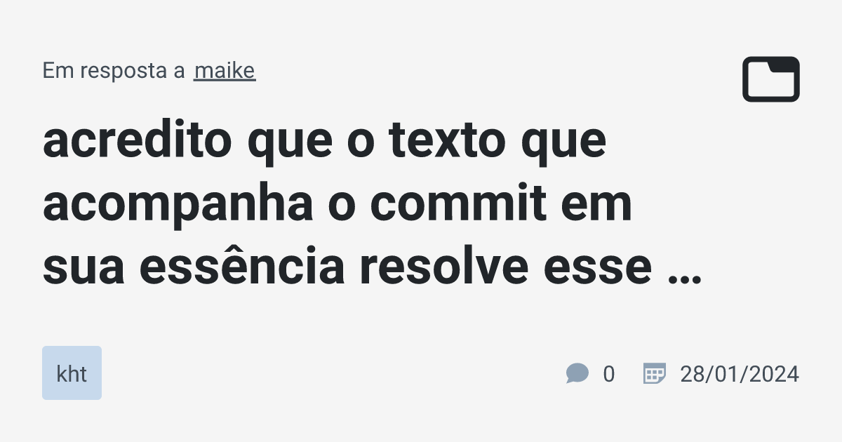 Acredito Que O Texto Que Acompanha O Commit Em Sua Ess Ncia Resolve