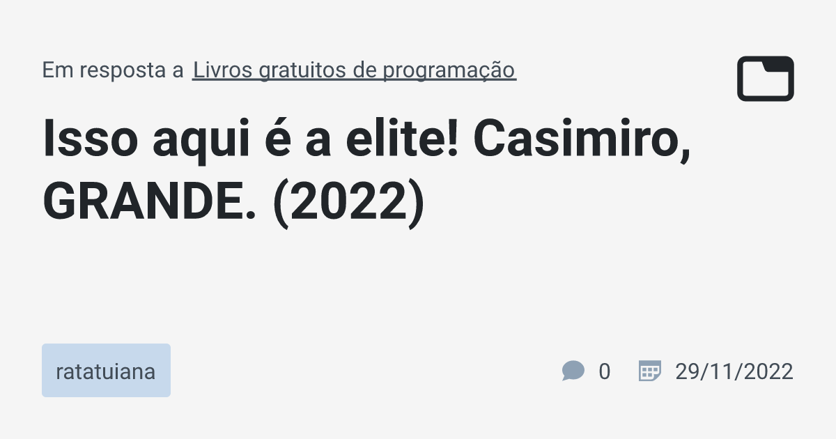 Isso Aqui A Elite Casimiro Grande Ratatuiana Tabnews