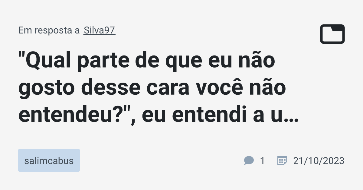 Qual Parte De Que Eu N O Gosto Desse Cara Voc N O Entendeu Eu