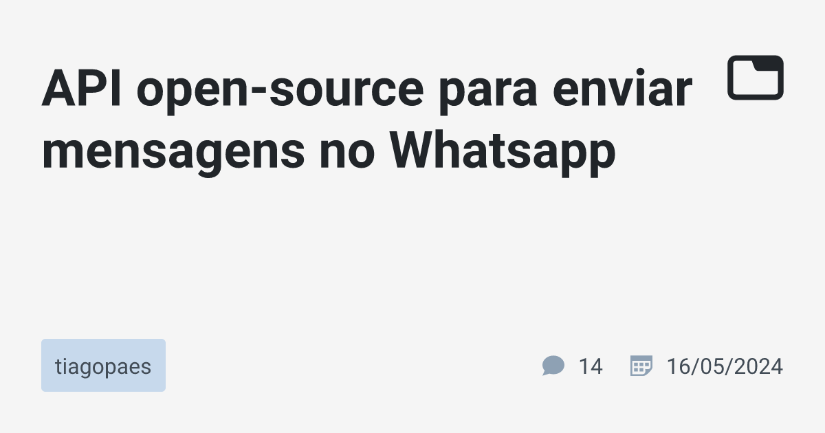 Api Open Source Para Enviar Mensagens No Whatsapp Tiagopaes Tabnews