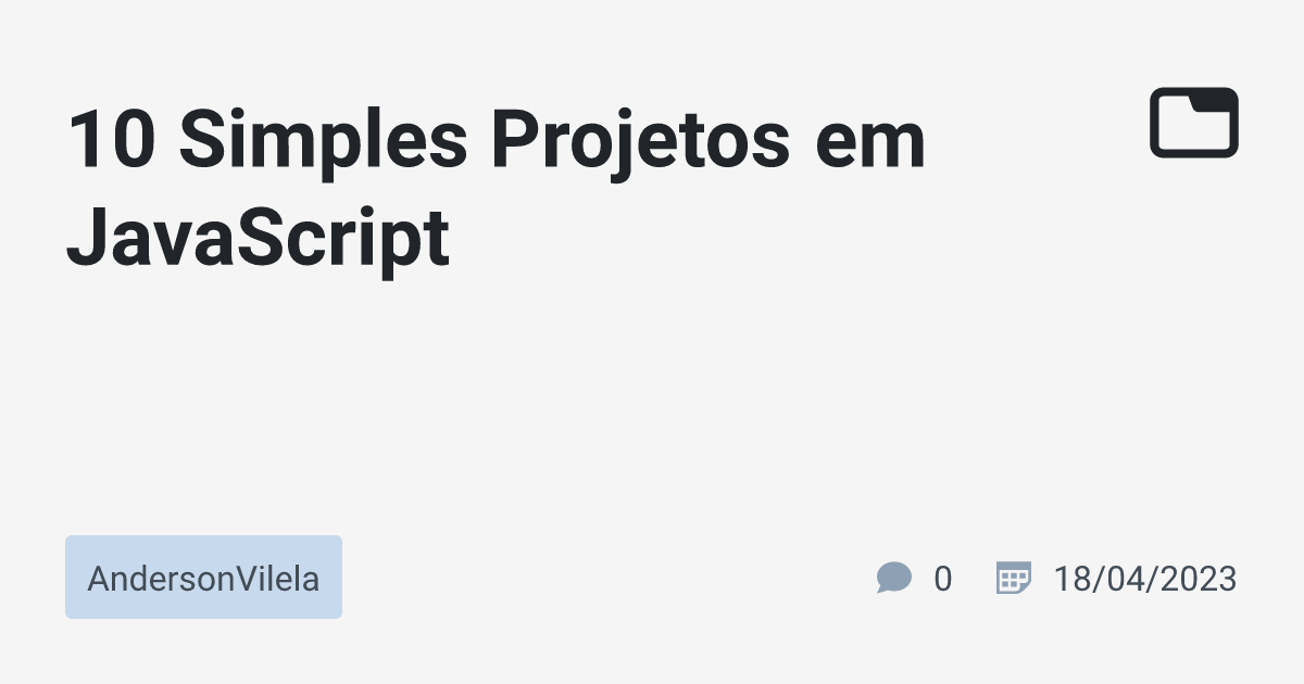 10 Simples Projetos Em JavaScript · AndersonVilela · TabNews