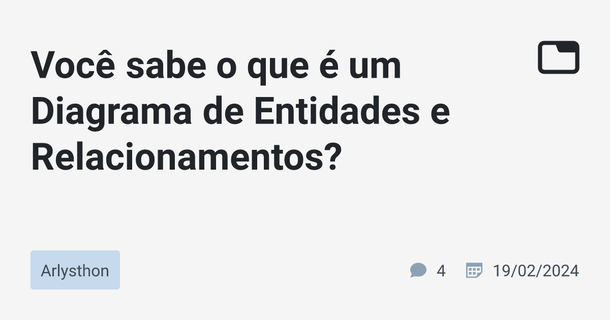 Você Sabe O Que é Um Diagrama De Entidades E Relacionamentos · Arlysthon · Tabnews