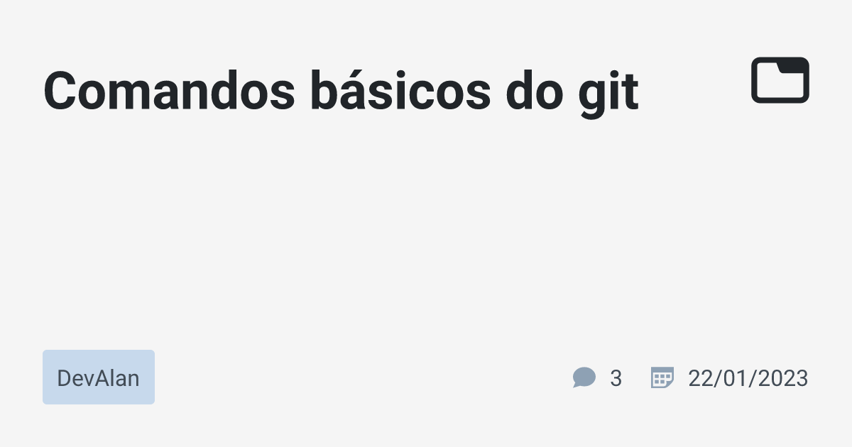 Comandos Básicos Do Git · DevAlan · TabNews