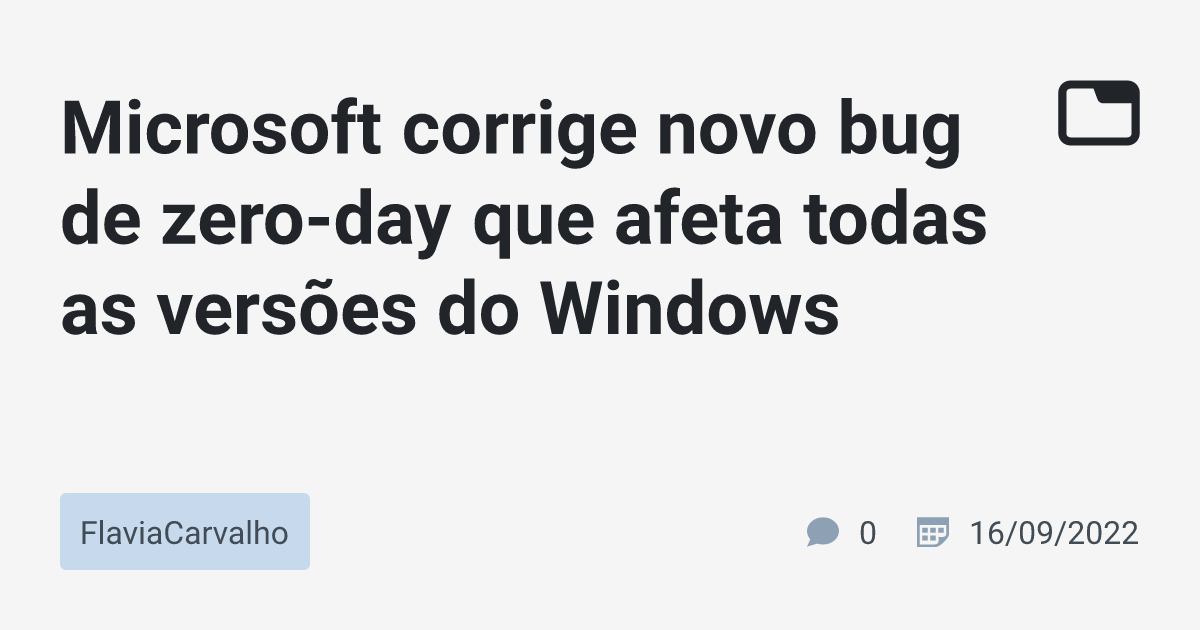 Microsoft Corrige Novo Bug De Zero Day Que Afeta Todas As Versões Do Windows · Flaviacarvalho 4142