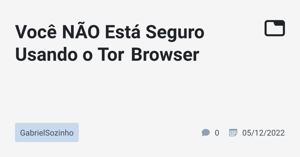 Voc N O Est Seguro Usando o Tor Browser GabrielSozinho TabNews