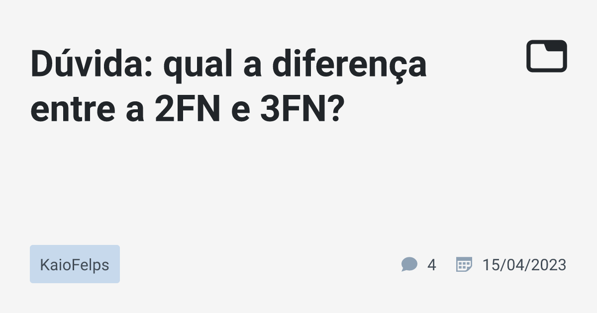 Dúvida: qual a diferença entre a 2FN e 3FN? · KaioFelps · TabNews