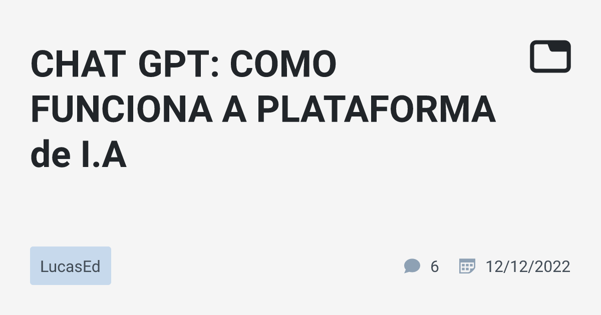 CHAT GPT: COMO FUNCIONA A PLATAFORMA de I.A · LucasEd · TabNews