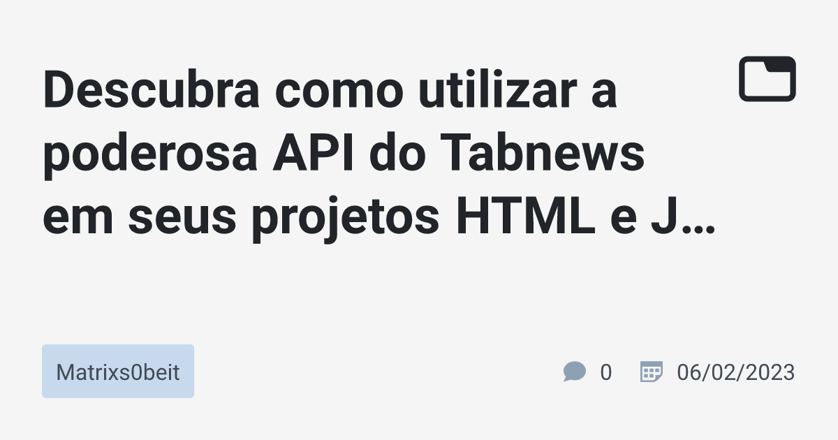 Descubra Como Utilizar A Poderosa API Do Tabnews Em Seus Projetos HTML ...