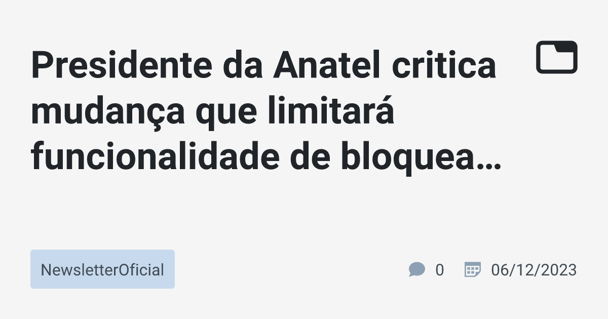 Anatel critica mudança no Google Chrome que limitará uso de adblock em 2024  