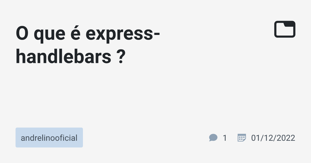 O que é expresshandlebars ? · andrelinooficial · TabNews