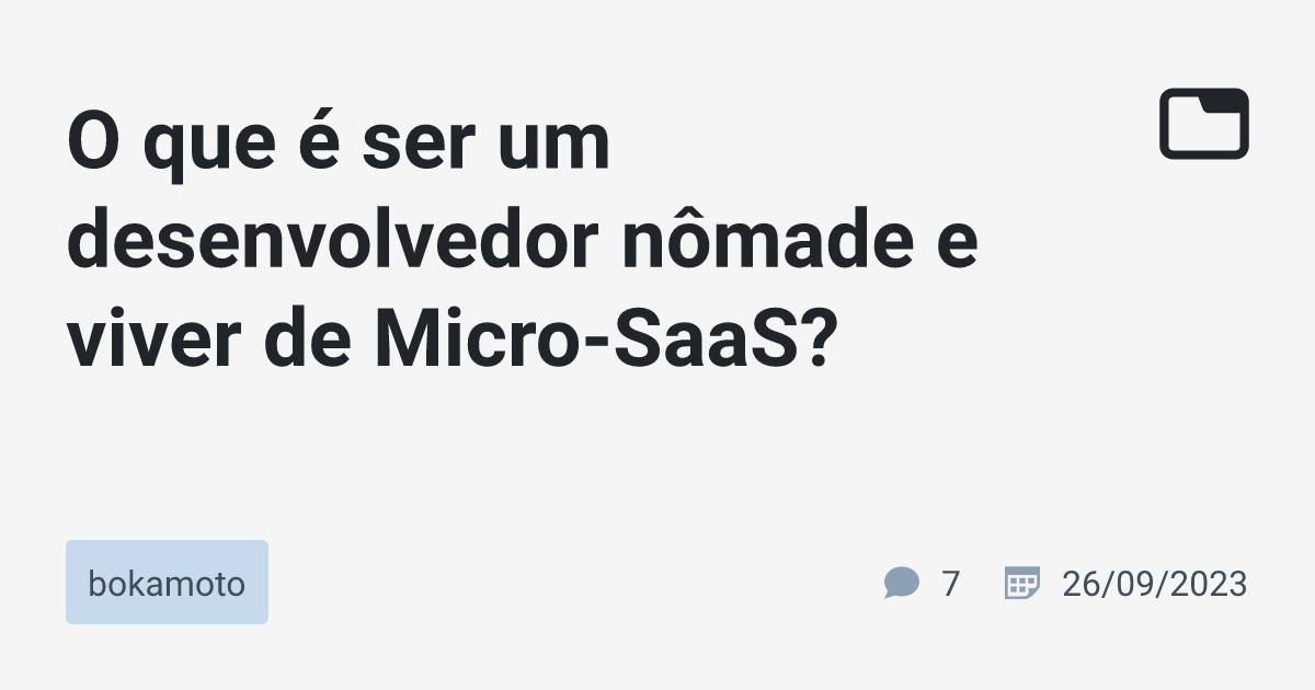 O Que é Ser Um Desenvolvedor Nômade E Viver De Micro Saas · Bokamoto · Tabnews 