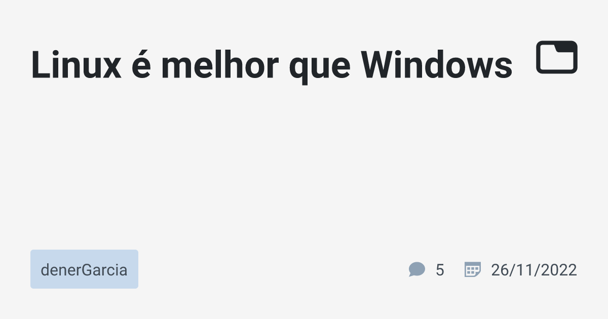 Linux é Melhor Que Windows · Denergarcia · Tabnews 2178