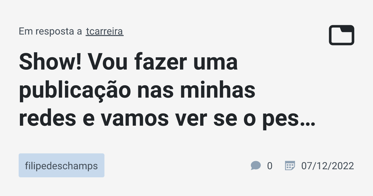 Show Vou Fazer Uma Publicação Nas Minhas Redes E Vamos Ver Se O Pessoal Se Inte 