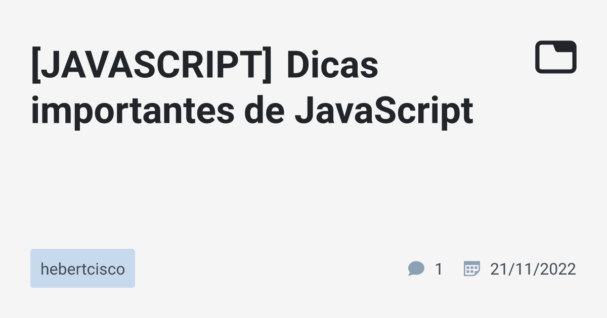 [JAVASCRIPT] Dicas Importantes De JavaScript · Hebertcisco · TabNews