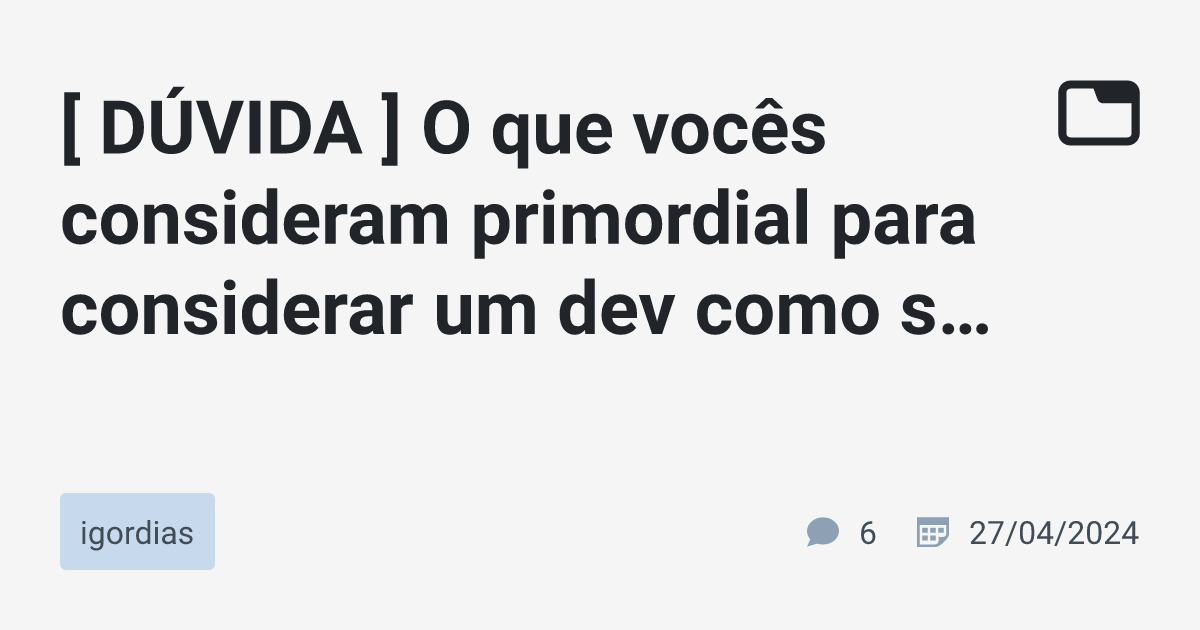 [ DÚvida ] O Que Vocês Consideram Primordial Para Considerar Um Dev