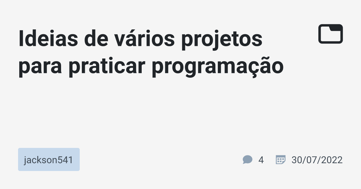 Ideias de vários projetos para praticar programação jackson541 TabNews