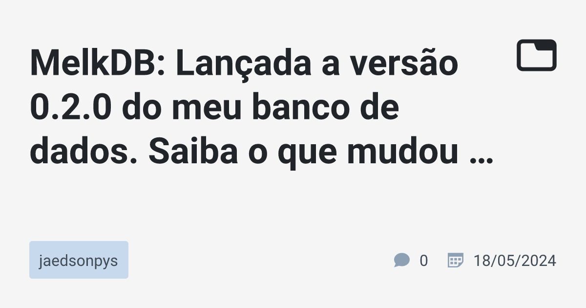 Melkdb Lançada A Versão 020 Do Meu Banco De Dados Saiba O Que Mudou 🔥 · Jaedsonpys · Tabnews 9184