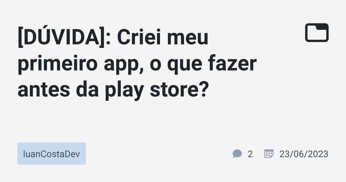 D Vida Criei Meu Primeiro App O Que Fazer Antes Da Play Store Luancostadev Tabnews