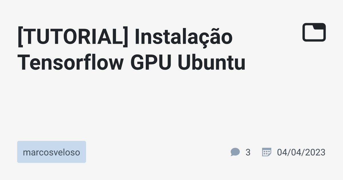 tutorial-instala-o-tensorflow-gpu-ubuntu-marcosveloso-tabnews