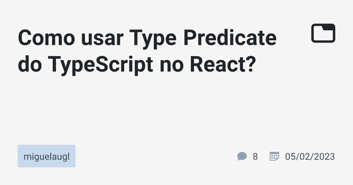 como-usar-type-predicate-do-typescript-no-react-miguelaugl-tabnews