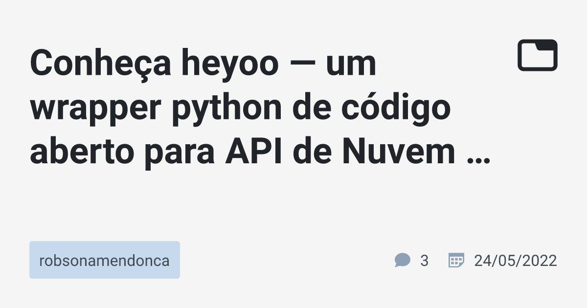 conhe-a-heyoo-um-wrapper-python-de-c-digo-aberto-para-api-de-nuvem-do